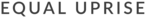 EQUAL UPRISE
